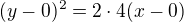 $(y-0)^2 = 2\cdot 4 (x - 0)$