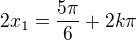 $2x_{1}=\frac{5\pi }{6}+2k\pi $