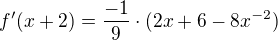 $f'(x+2)=\frac{-1}{9}\cdot(2x+6-8x^{-2})$