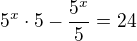 $5^x\cdot 5-\frac{5^x}{5}=24$