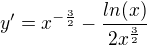 $y'=x^{-\frac{3}{2}} - \frac{ln(x)}{2x^\frac{3}{2}}$