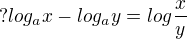 $?log_{a}x-log_{a}y= log \frac {x}{y}$