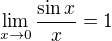 $\lim_{x\to0} \frac{\sin x}{x} = 1$