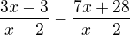 $\frac{3x-3}{x-2}-\frac{7x+28}{x-2}$
