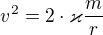 $v^2 = 2 \cdot \varkappa \frac{m}{r}$