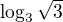 $\log_{3}\sqrt{3}$