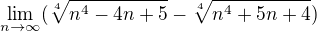 $\lim_{n\rightarrow\infty}(\sqrt[4]{n^4-4n+5} - \sqrt[4]{n^4+5n+4})$
