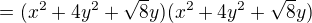 $=(x^{2}+4y^{2}+\sqrt{8}y)(x^{2}+4y^{2}+\sqrt{8}y)$