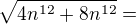$\sqrt{4n^{12} + 8n^{12}} = $