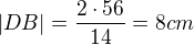 $|DB|=\frac{2\cdot 56}{14}=8 cm$