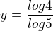 $y=\frac{log 4}{log5}$