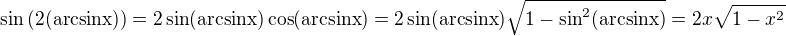 ${\sin\left(2(\mathrm{arcsinx})\right)}=2\sin(\mathrm{arcsinx})\cos(\mathrm{arcsinx})=2\sin(\mathrm{arcsinx})\sqrt{1-\sin ^2(\mathrm{arcsinx})}=2x\sqrt{1-x^2}$