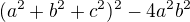 $(a^2 +b^2 + c^2)^2-4a^2b^2$