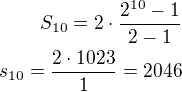 $S_{10}=2\cdot\frac{2^{10}-1}{2-1}\\s_{10}=\frac{2\cdot 1023}{1}=2046$