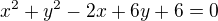 $x^{2}+y^{2}-2x+6y+6=0$