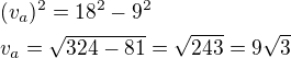 kopírovat do textarea $(v_a)^2=18^2-9^2\nlv_a=\sqrt{324-81}=\sqrt{243}=9\sqrt{3}$