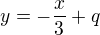 $y=-\frac x3+q$