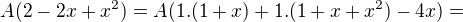 kopírovat do textarea $A(2-2x+x^2)=A(1.(1+x)+1.(1+x+x^2)-4x)=$