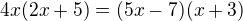 $4x(2x+5)=(5x-7)(x+3)$