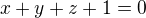 $x+y+z+1=0$