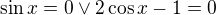 $\sin x=0\vee 2\cos x-1=0$