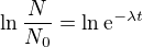 $\ln \frac{N}{N_{0}}=\ln \mathrm{e}^{-\lambda t}$