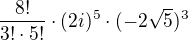 kopírovat do textarea $\frac{8!}{3!\cdot 5!}\cdot (2i)^{5}\cdot (-2\sqrt{5})^{3}$