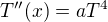 $T''(x)=aT^4$