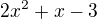 $2x^2+x-3$