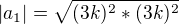 $|a_1|=\sqrt{(3k)^2*(3k)^2}$