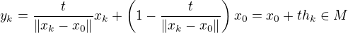 $y_k=\frac{t}{\left\|x_k-x_0\right\|}x_k+\(1-\frac{t}{\left\|x_k-x_0\right\|}\)x_0=x_0+th_k\in M$