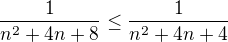 $\frac{1}{n^{2}+4n+8}\le \frac{1}{n^{2}+4n+4}$