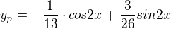$y_{p}=-\frac{1}{13}\cdot cos2x+\frac{3}{26}sin2x$
