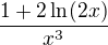 $\frac{1+2\ln (2x)}{x^{3}}$