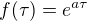 $f(\tau)= e^{a\tau}$