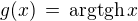 $g(x) \,=\, \text{argtgh}\, x$