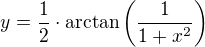 $y=\frac 12\cdot \arctan\(\frac{1}{1+x^2}\)$