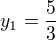 $y_{1}= \frac{5}{3}$