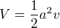 $V=\frac12a^2v$