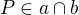 $P \in a\cap b$