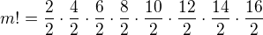 $m!=\frac{2}{2}\cdot \frac{4}{2}\cdot \frac{6}{2}\cdot \frac{8}{2}\cdot \frac{10}{2}\cdot \frac{12}{2}\cdot \frac{14}{2}\cdot \frac{16}{2}$