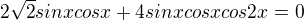 $2\sqrt2 sinxcosx+4sinxcosxcos2x=0$