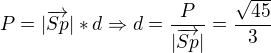 $P=|\overrightarrow{Sp}|*d\Rightarrow d=\frac{P}{|\overrightarrow{Sp}|}=\frac{\sqrt{45}}{3}$