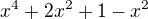 $x^{4}+2x^{2}+1-x^2$