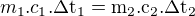 $m_1 . c_1 . \rm{\Delta} t_1 = m_2 . c_2 . \rm{\Delta} t_2$