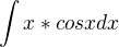 $\int x*cosx dx$