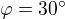 $\varphi =30�$