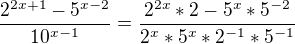 $\frac{2^{2x+1}-5^{x-2}}{10^{x-1}}=\frac{2^{2x}*2-5^x*5^{-2}}{2^x*5^x*2^{-1}*5^{-1}}$