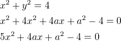 $x^2+y^2=4\nlx^2+4x^2+4ax+a^2-4=0\nl5x^2+4ax+a^2-4=0$