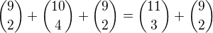 ${9\choose 2}+{10\choose 4}+ {9\choose 2} ={11\choose 3} + {9\choose 2}$